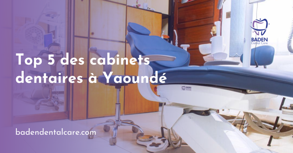 Top 5 des cabinets dentaires à Yaoundé